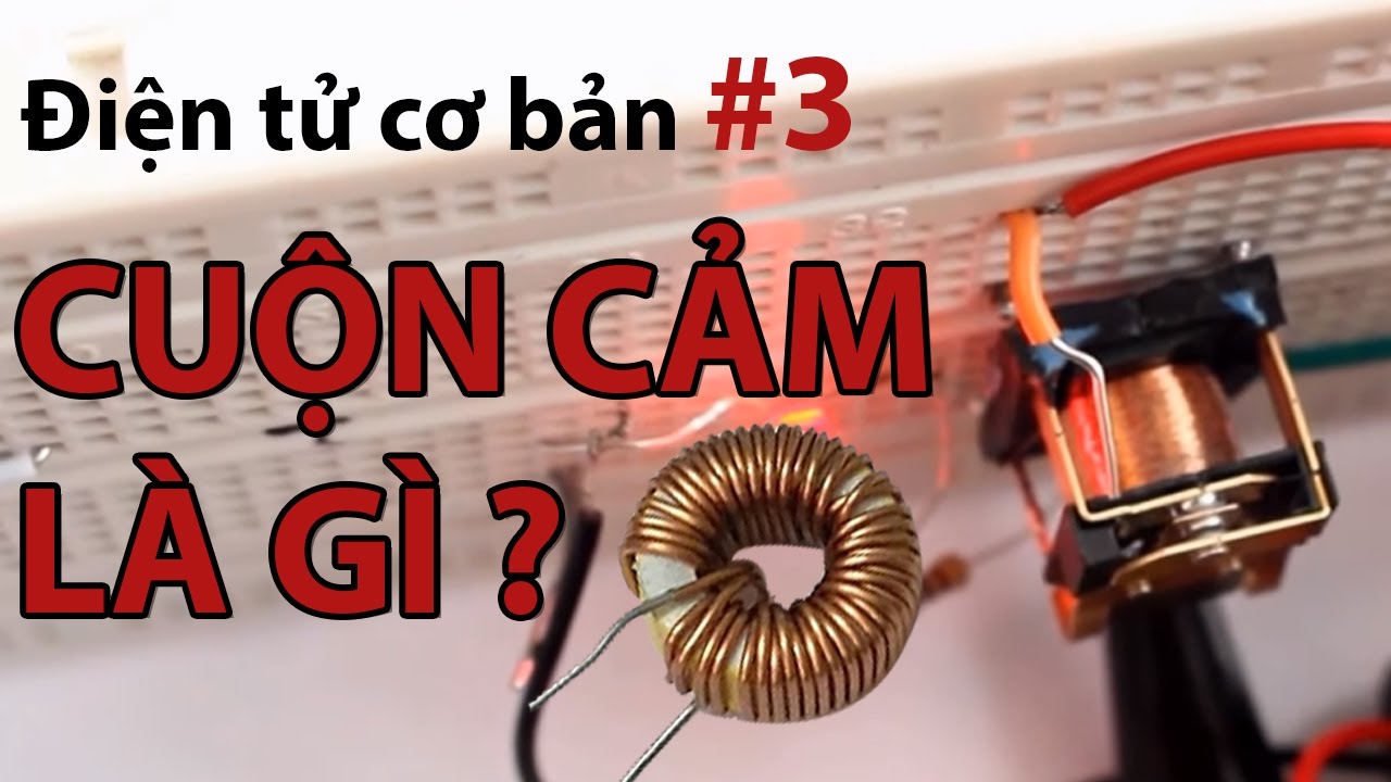 Điện tử cơ bản:Cuộn cảm là gì? #3