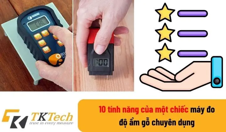 10 tính năng của máy đo độ ẩm gỗ chuyên dụng
