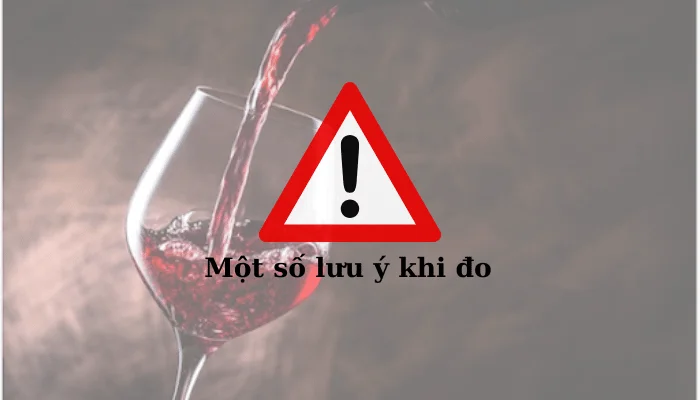 Một số lưu ý để đo nồng độ cồn chính xác