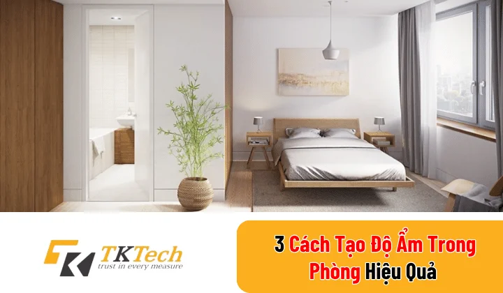 3 Cách Tạo Độ Ẩm Trong Phòng Hiệu Quả