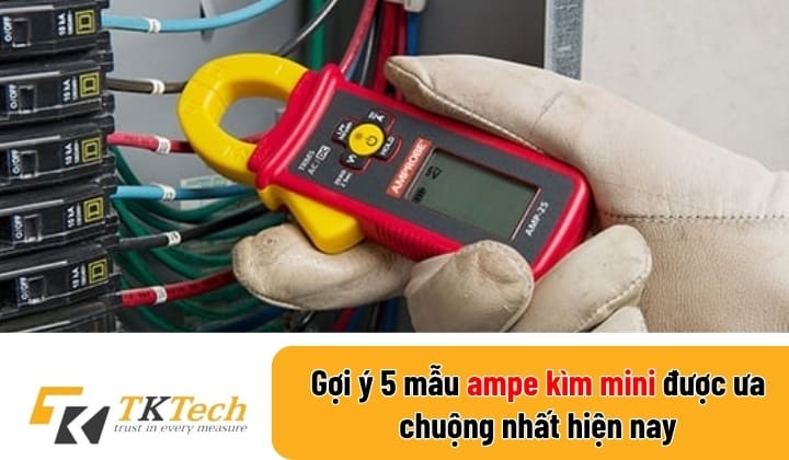 Gợi ý 5 mẫu ampe kìm mini được ưa chuộng nhất hiện nay Ampe kìm mini