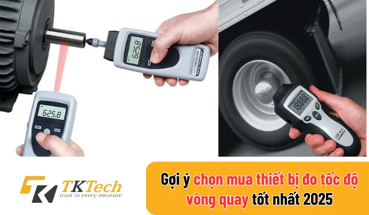 Gợi ý chọn mua thiết bị đo tốc độ vòng quay tốt nhất 2025