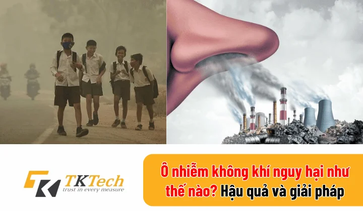 Ô nhiễm không khí nguy hại như thế nào? Hậu quả và giải pháp