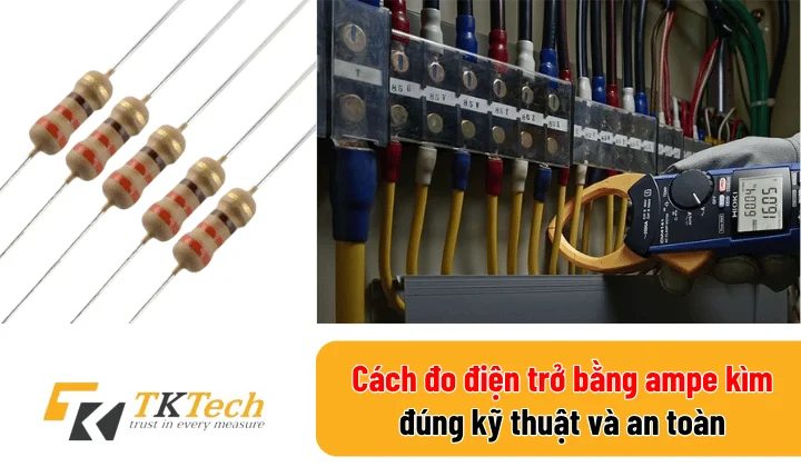 Cách đo điện trở bằng ampe kìm đúng kỹ thuật và an toàn