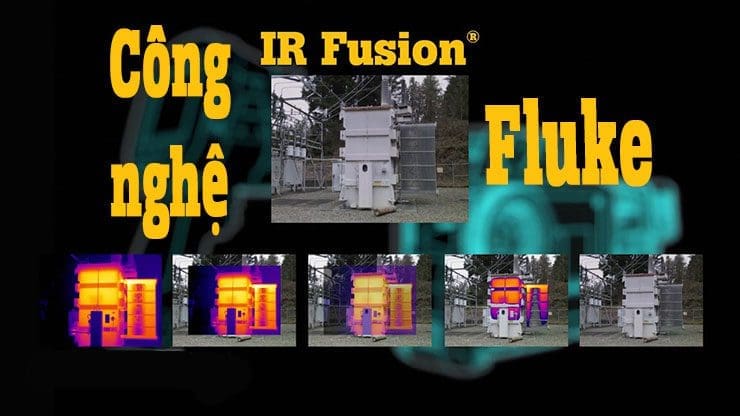 Công nghệ IR Fusion của camera nhiệt Fluke
