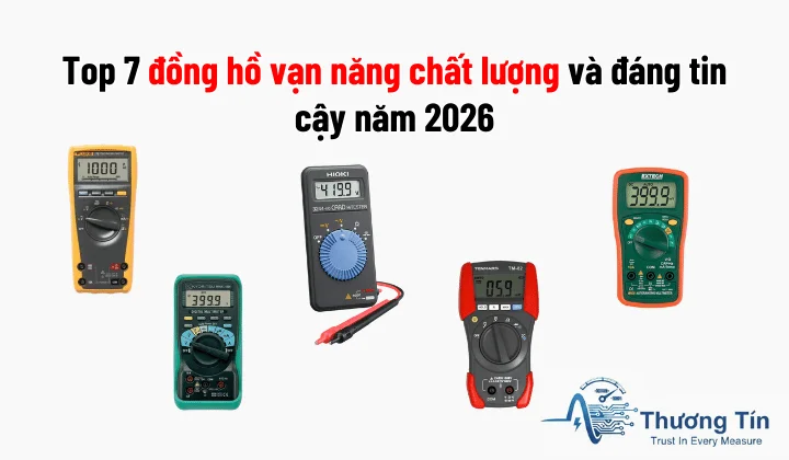 Top 7 đồng hồ vạn năng chất lượng và đáng tin cậy năm 2026