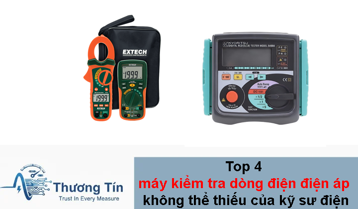 Top 4 máy kiểm tra dòng điện điện áp không thể thiếu của kỹ sư điện