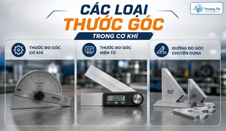 Dụng cụ đo lường cơ khí: thước kẹp, micrometer, thước đo góc Các loại thước đo góc phổ biến dùng trong gia công cơ khí