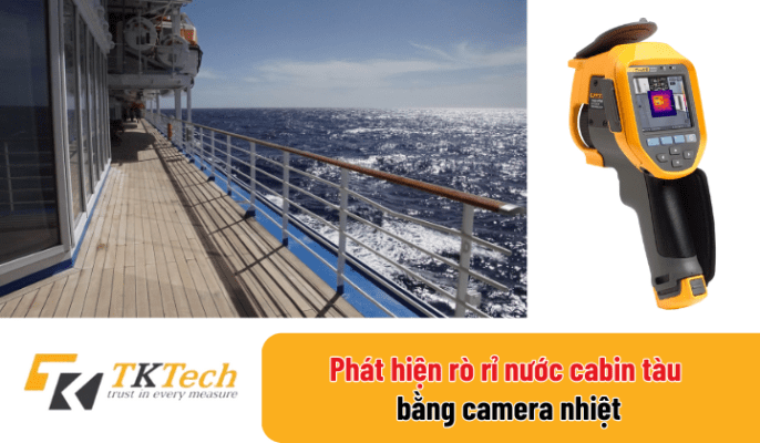 Phát Hiện Rò Rỉ Nước Cabin Tàu Bằng Camera Nhiệt