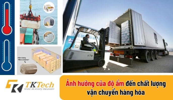 Ảnh Hưởng Của Độ Ẩm Đến Chất Lượng Vận Chuyển Hàng Hóa
