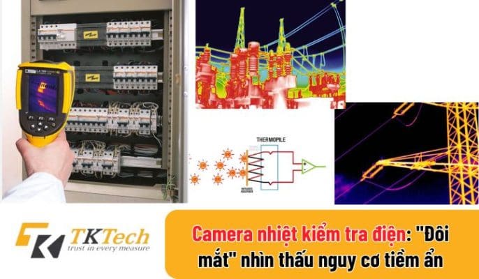 Camera Nhiệt Kiểm Tra Điện: “Đôi Mắt” Nhìn Thấu Mọi Nguy Cơ Tiềm Ẩn