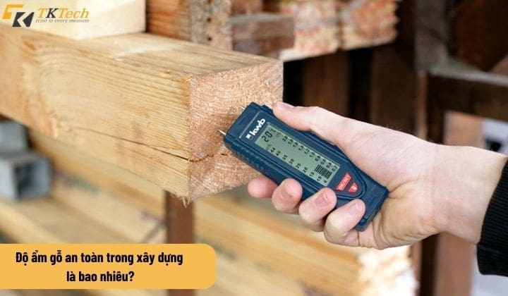 Độ ẩm của gỗ phải đáp ứng yêu cầu xây dựng do am go 1