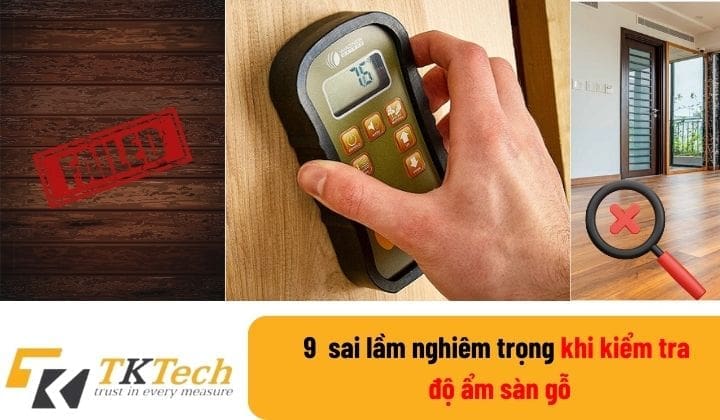 9 Sai lầm NGHIÊM TRỌNG khi kiểm tra độ ẩm sàn gỗ
