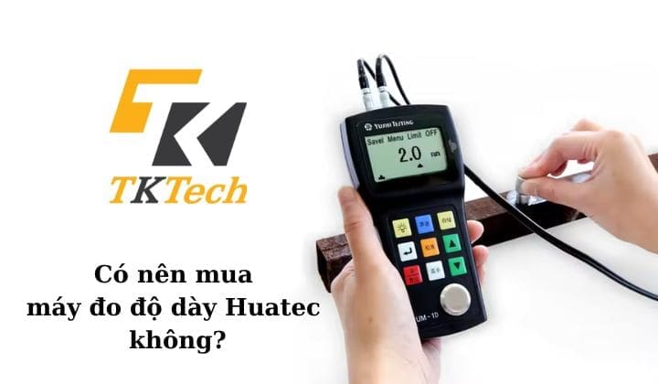 Có nên mua máy đo độ dày Huatec giá tốt